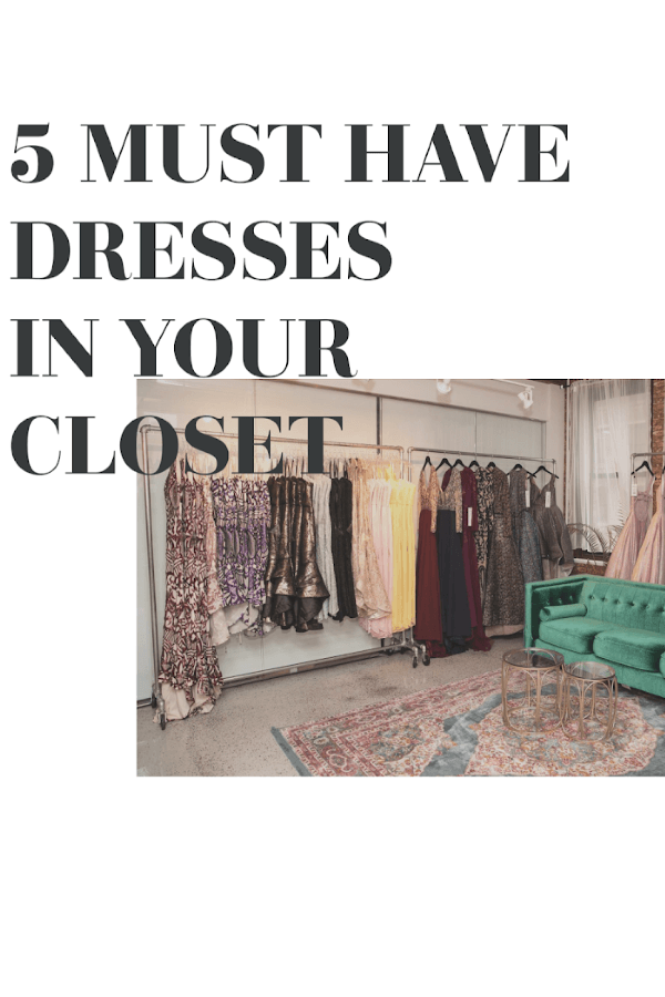 5 Must-Have Dresses in Your Closet