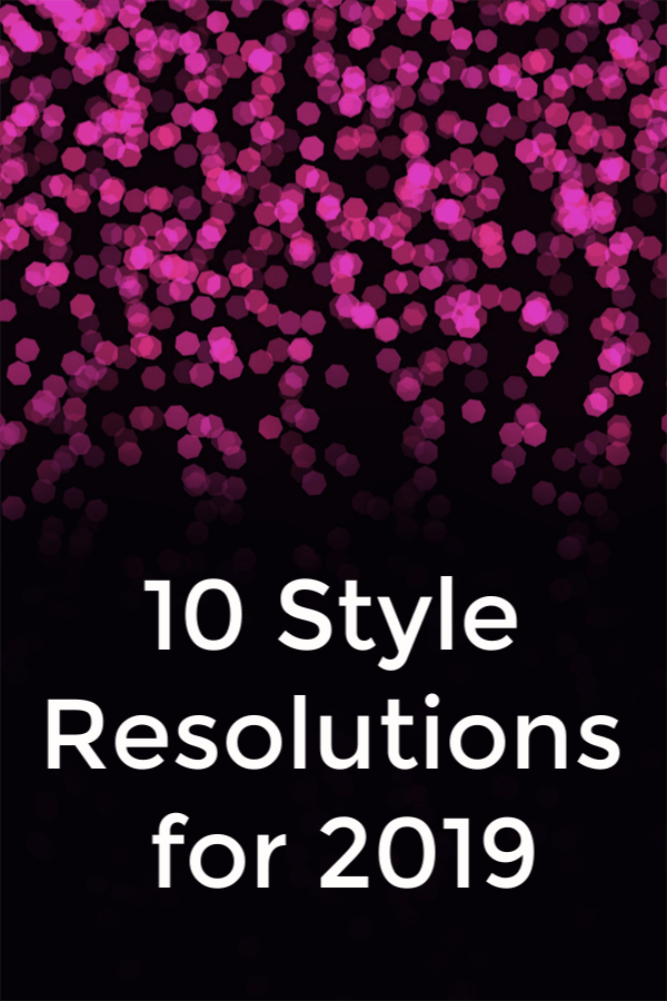 10 Style Resolutions for 2019