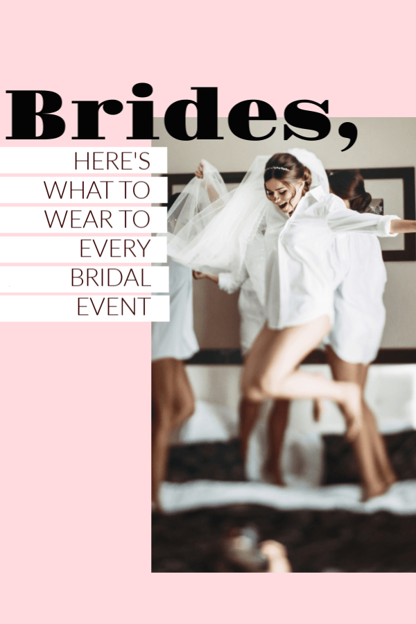 Brides, Here’s What to Wear to Every Bridal Event
