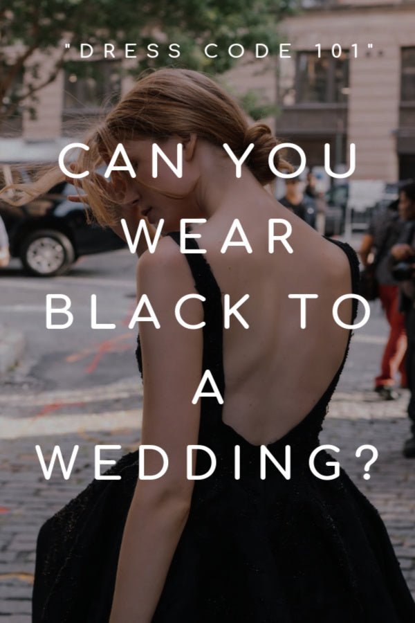 Dress Code 101: Can You Wear Black to a Wedding?